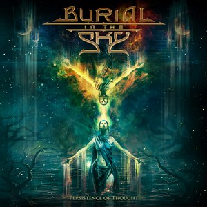 Burial in the Sky – Persistence of Thought (Self-Released) | Dead Rhetoric