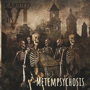 Carried by VI – Metempsychosis (Self-Released)