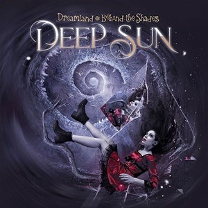 Deep Sun – Dreamland – Behind the Shades (Massacre Records)