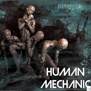 Purpendicular – Human Mechanic (Metalville Records)