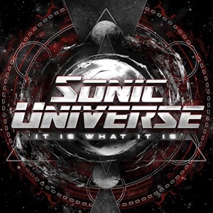 Sonic Universe – It Is What It Is (earMusic)