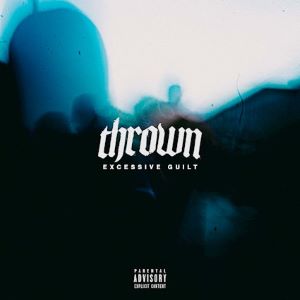 thrown – Excessive Guilt (Arising Empire)