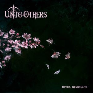 Unto Others – Never, Neverland (Century Media)